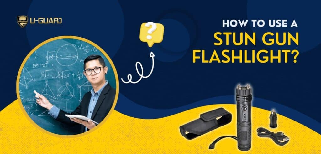 How To Use A Stun Gun Flashlight?