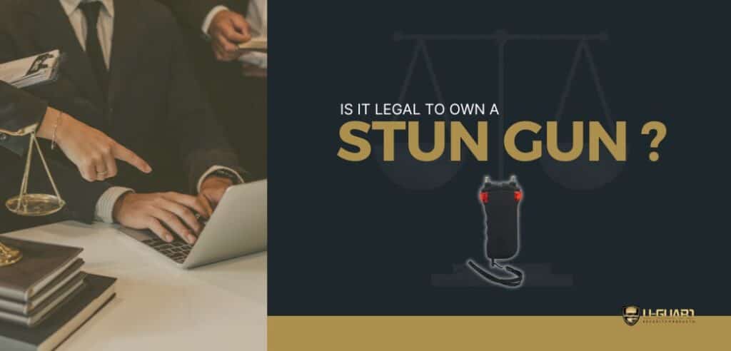 Is It Legal To Own A Stun Gun