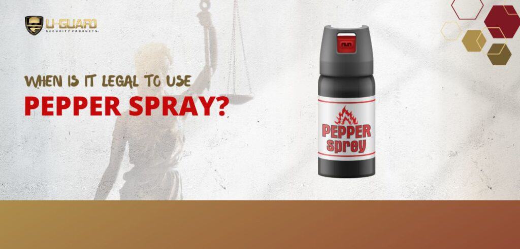 When Is It Legal To Use Pepper Spray