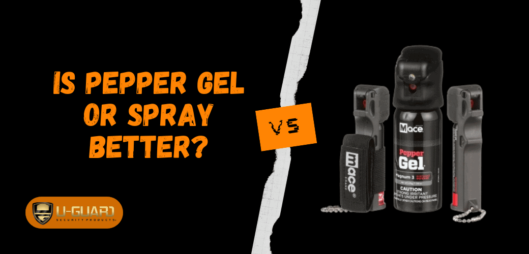 Is pepper gel or spray better? Black and Orange Banner with pepper spray vs pepper spray images by U-Guard Security Products.